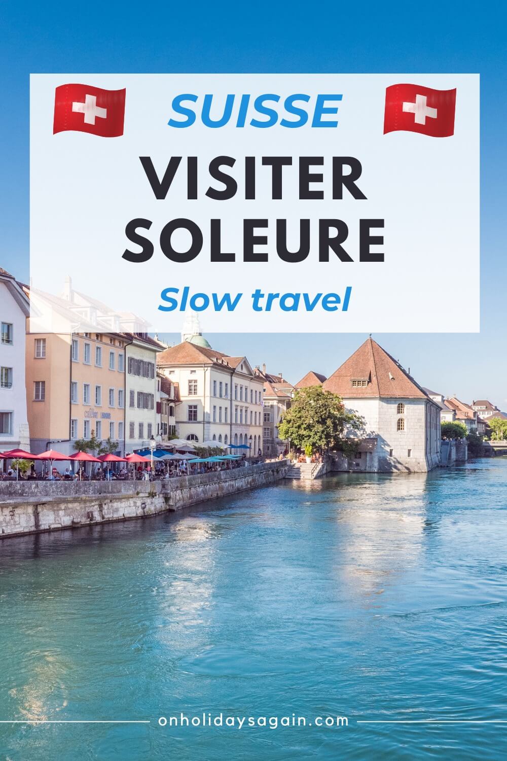 Visiter Soleure Suisse Slow travel